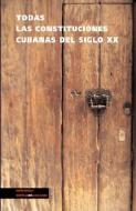 Todas las constituciones cubanas del siglo XX di Autores Varios edito da Linkgua