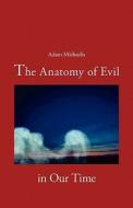 The Anatomy of Evil in Our Time di Adam Michaelis edito da Books on Demand