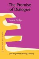 The Promise Of Dialogue di Louise Phillips edito da John Benjamins Publishing Co