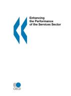 Enhancing The Performance Of The Services Sector di Publishing Oecd Publishing edito da Organization For Economic Co-operation And Development (oecd