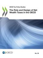 The Role And Design Of Net Wealth Taxes In The Oecd di Oecd edito da Organization For Economic Co-operation And Development (oecd