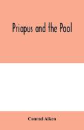 Priapus and the pool di Conrad Aiken edito da Alpha Editions