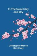 In the Sweet Dry and Dry di Christopher Morley, Bart Haley edito da Alpha Editions