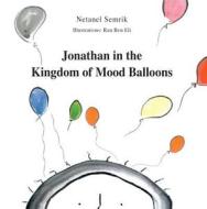 Jonathan in the Kingdom of Mood Balloons di Netanel Semrik edito da Contento de Semrik