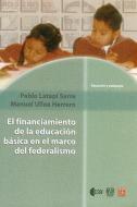 El Financiamiento de La Educacion Basica En El Marco del Federalismo di Marc Bloch, Pablo Latapi Sarre edito da FONDO DE CULTURA ECONOMICA