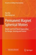 Permanent Magnet Spherical Motors di Kun Bai, Kok-Meng Lee edito da Springer Singapore