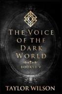 The Voice Of The Dark World di Wilson Taylor Wilson edito da Independently Published