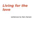 Living for the Love di Kars Karsen edito da AUTHORHOUSE UK