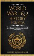World War 1 & 2 History for Kids di History Brought Alive edito da Fortune Publishing