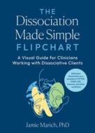The Dissociation Made Simple Flipchart: A Visual Guide for Clinicians Working with Dissociative Clients--Addresses Disso Ciation as a Symptom of Cptsd di Jamie Marich edito da NORTH ATLANTIC BOOKS