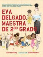 Eva Delgado, Maestra de Segundo Grado / Lila Greer, Teacher of the Year di Andrea Beaty edito da VINTAGE ESPANOL