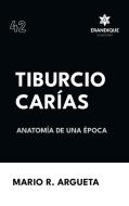 Tiburcio Carías Anatomía de una Época di Mario R. Argueta edito da Colección Erandique