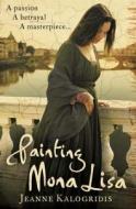 Painting Mona Lisa di Jeanne Kalogridis edito da HarperCollins Publishers