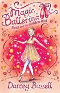 Rosa and the Golden Bird di CBE Darcey Bussell edito da HarperCollins Publishers