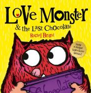 Love Monster and the Last Chocolate di Rachel Bright edito da HarperCollins Publishers