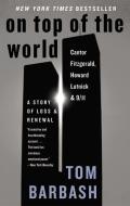 On Top of the World: Cantor Fitzgerald, Howard Lutnick, and 9/11: A Story of Loss and Renewal di Tom Barbash edito da Harper Paperbacks