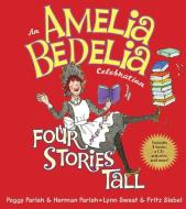 An Amelia Bedelia Celebration: Four Stories Tall [With CD (Audio)] di Peggy Parish, Herman Parish edito da Greenwillow Books