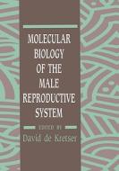 Molecular Biology of the Male Reproductive System di David De Krester edito da ACADEMIC PR INC