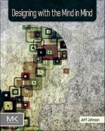 Designing With The Mind In Mind di Jeff Johnson edito da Elsevier Science & Technology