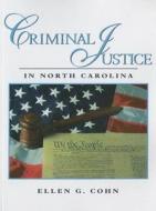 Criminal Justice In North Carolina di Ellen G. Cohn edito da Pearson Education (us)