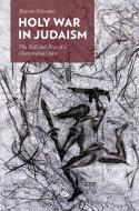 Holy War in Judaism: The Fall and Rise of a Controversial Idea di Reuven Firestone edito da OXFORD UNIV PR