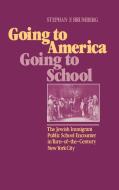 Going to America, Going to School di Stephan F. Brumberg edito da Praeger