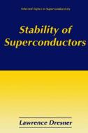 Stability of Superconductors di Lawrence Dresner edito da Springer US