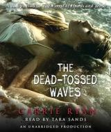 The Dead-Tossed Waves di Carrie Ryan edito da Listening Library