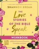 The Love Stories Of The Bible Speak Workbook di Shannon Bream edito da HarperChristian Resources