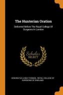 The Hunterian Oration di Honoratus Leigh Thomas edito da Franklin Classics