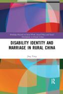 Disability Identity and Marriage in Rural China di Jing (Guizhou University Yang edito da Taylor & Francis Ltd