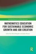 Mathematics Education For Sustainable Economic Growth And Job Creation edito da Taylor & Francis Ltd