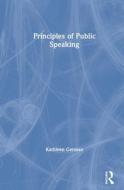 Principles Of Public Speaking di Kathleen German edito da Taylor & Francis Ltd