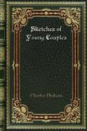 Sketches of Young Couples di Charles Dickens edito da Blurb