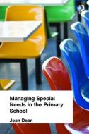 Managing Special Needs in the Primary School di Mrs Joan Dean edito da Routledge