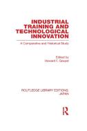 Industrial Training and Technological  Innovation di Howard F. Gospel edito da Routledge