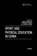 Sport and Physical Education in China di Robin Jones edito da Routledge