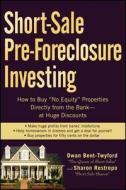 Short-Sale Pre-Foreclosure Investing di Dwan Bent-Twyford, Sharon Restrepo edito da John Wiley & Sons