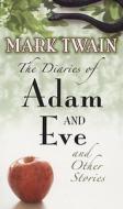 The Diaries of Adam and Eve and Other Stories di Mark Twain edito da DOVER PUBN INC