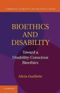 Bioethics and Disability di Alicia Ouellette edito da Cambridge University Press
