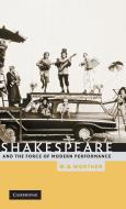 Shakespeare and the Force of Modern Performance di W. B. Worthen edito da Cambridge University Press