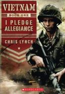 I Pledge Allegiance di Chris Lynch edito da SCHOLASTIC