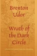 Wrath of the Dark Circle di Brenton Udor edito da Lulu.com