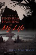 Peninsula Haunting of My Life di Irene M. M. Khoo edito da iUniverse