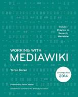 Working with Mediawiki di Yaron Koren edito da Wikiworks Press