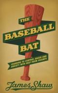 The Baseball Bat: Learning to Control Anger and Anxiety with Help from Gramps di James Shaw, Dr James Shaw edito da Dr. James Shaw