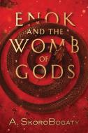 Enok And The Womb Of Gods di SkoroBogaty Andre SkoroBogaty edito da Lost World Tributes