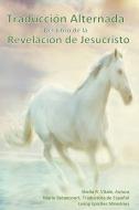 Traduccion Alternada del Libro de Revelacion de Jesucristo di Sheila R. Vitale edito da LIGHTNING SOURCE INC