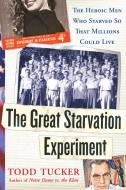 The Great Starvation Experiment di Todd Tucker edito da Free Press