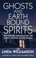 Ghosts And Earthbound Spirits di Linda Williamson edito da Little, Brown Book Group